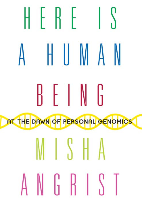 Here Is A Human Being At The Dawn Of Personal Genomics Angrist