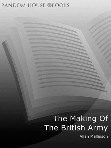 The Making Of The British Army Mallinson Allan