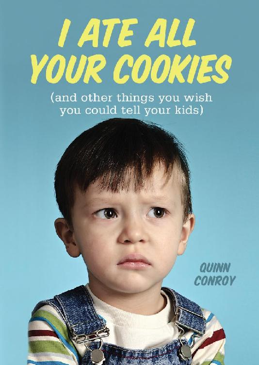 I Ate All Your Cookies Conroy Quinn
