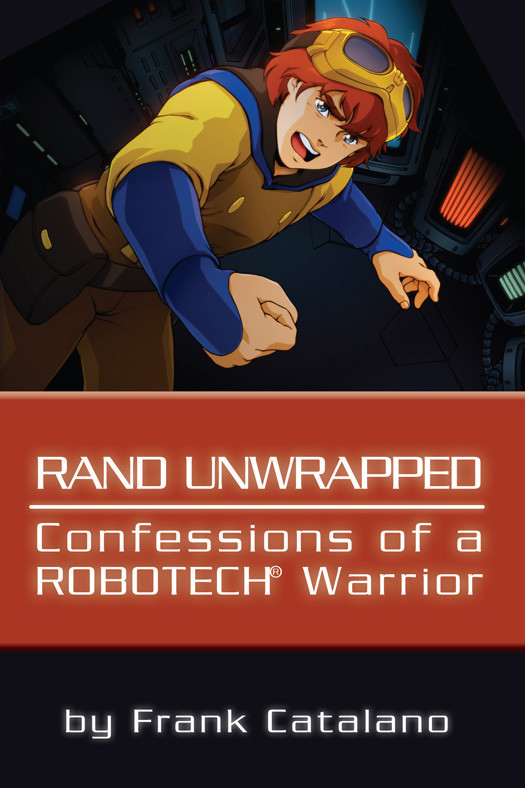 Rand Unwrapped 01 Confessions Of A Robotech Warrior Catalano