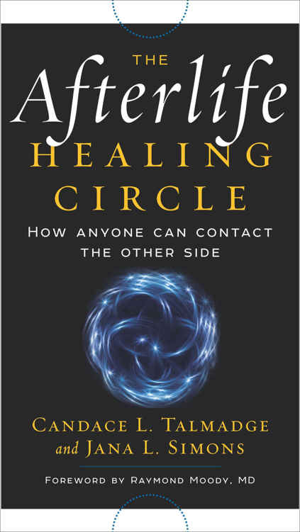 The Afterlife Healing Circle Candace L Talmadge Jana L Simons
