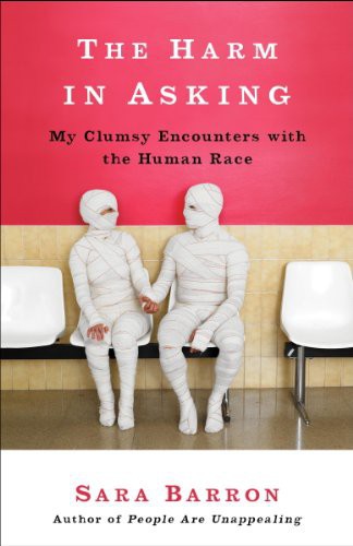 The Harm In Asking My Clumsy Encounters With The Human Race Barron