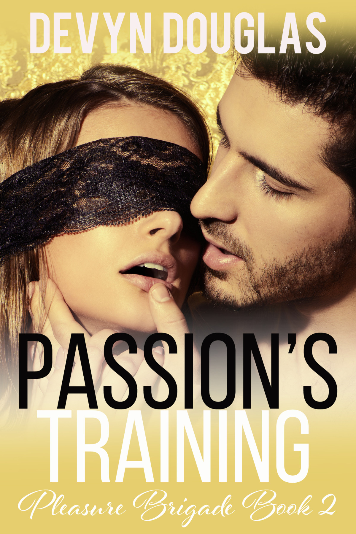 Pleasure Brigade 02 Passions Training Douglas Devyn
