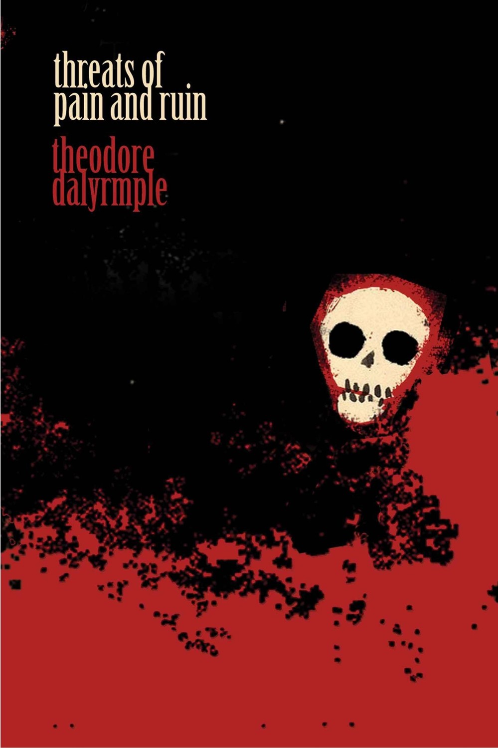 Threats Of Pain And Ruin Dalrymple Theodore