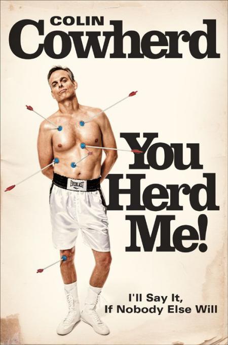 You Herd Me Ill Say It If Nobody Else Will Cowherd Colin