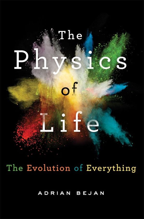 The Physics Of Life The Evolution Of Everything Bejan Adrian