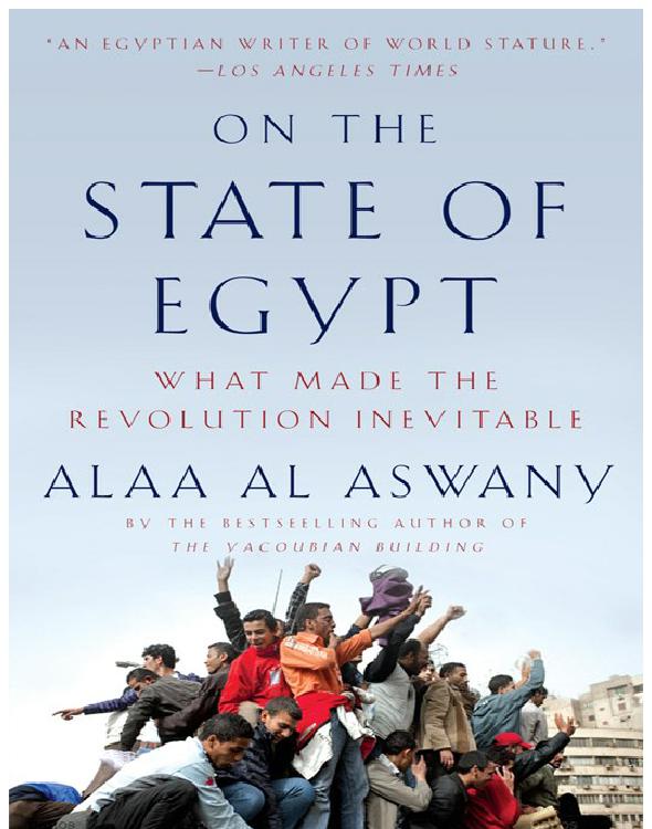On The State Of Egypt A Novelistas Provocative Reflections Aswany