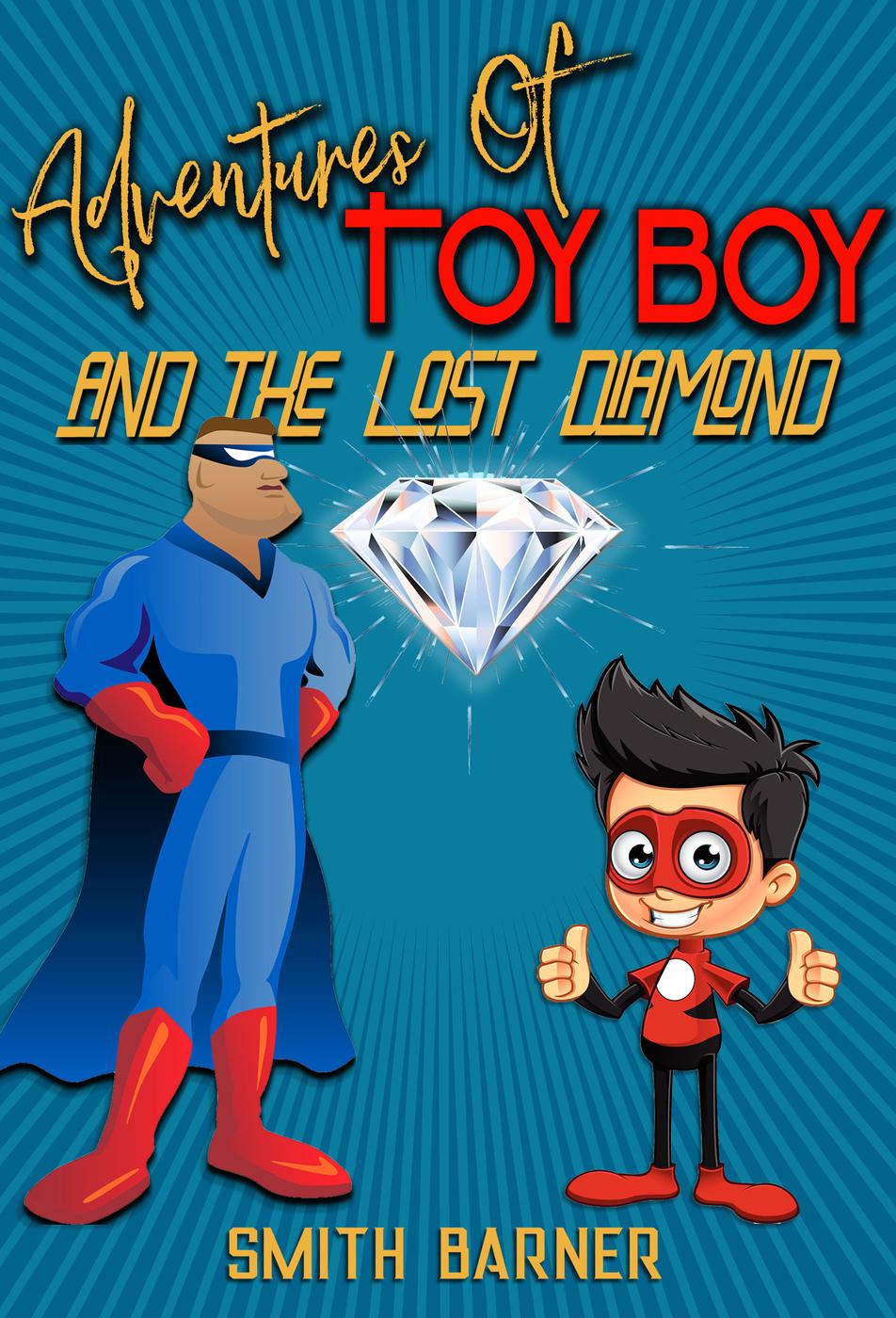 Adventures Of Toy Boy And The Lost Diamond Smith Barner