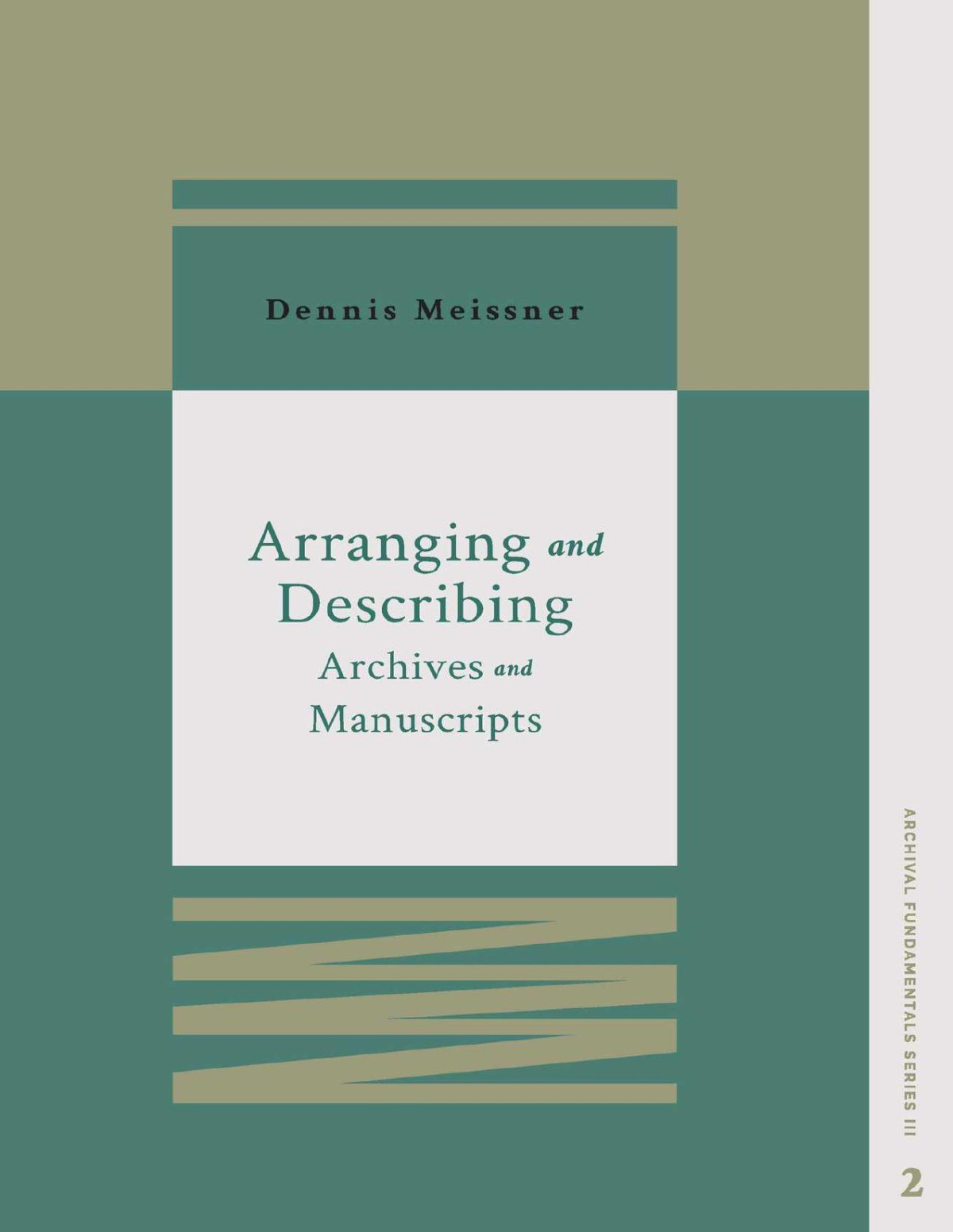 Arranging And Describing Archives And Manuscripts Meissner Dennis