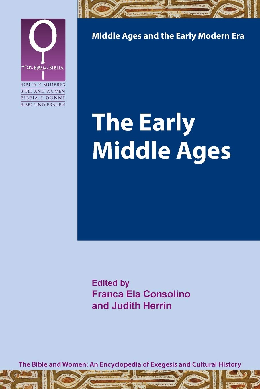 The Early Middle Ages Bible And Women 61 The Bible And Women Franca Ela Consolino