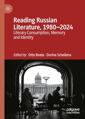 Reading Russian Literature 19802024 Literary Consumption Memory And Identity 2024th Edition Otto Boele And Dorine Schellens Editors