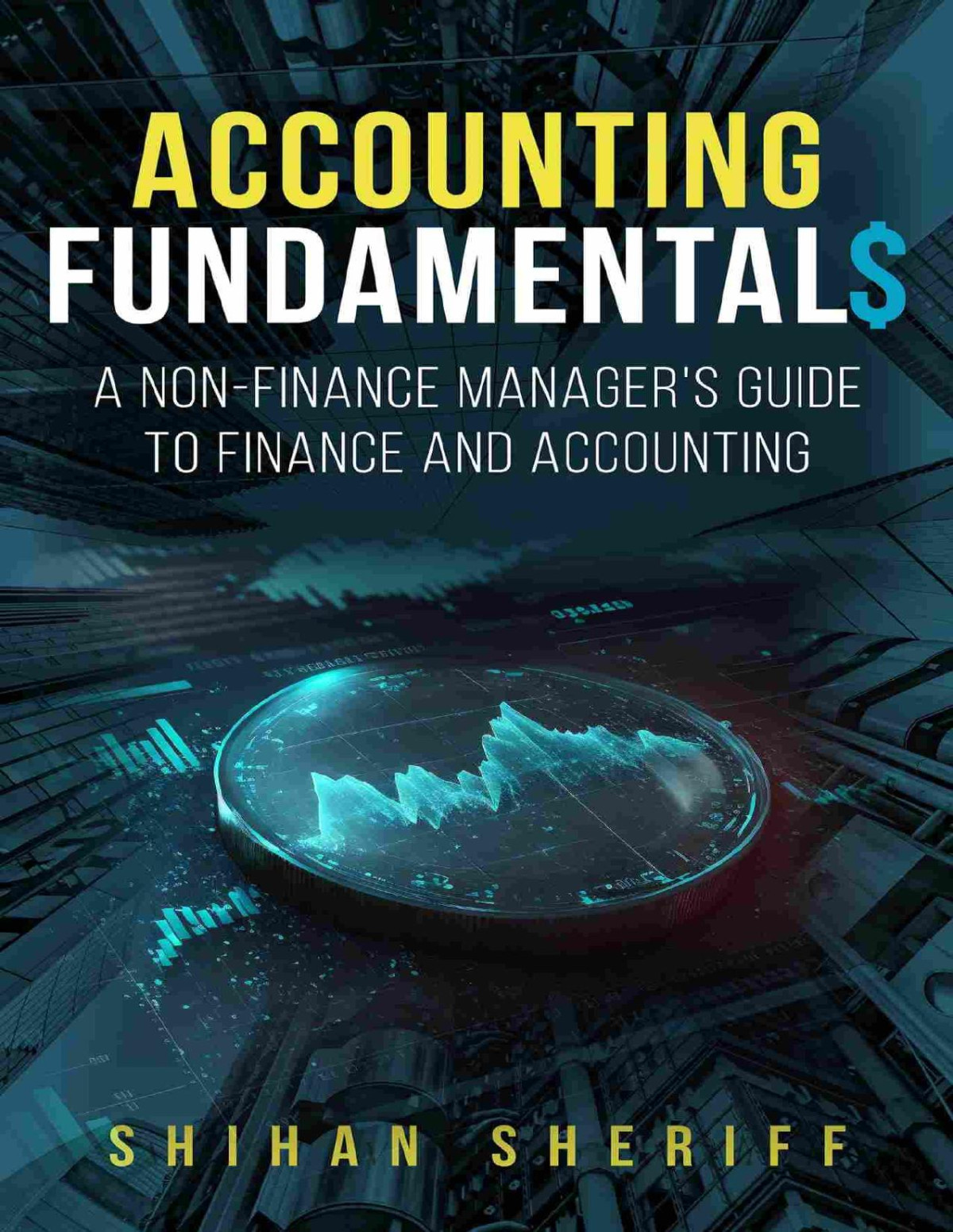 Accounting Fundamentals A Nonfinance Managers Guide To Finance And Accounting Shihan Sheriff