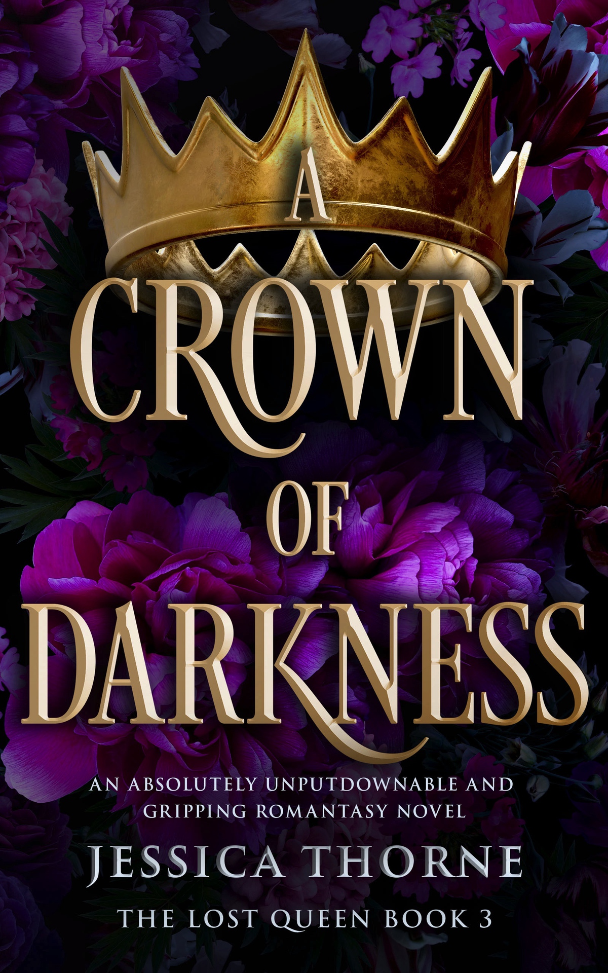 A Crown Of Darkness An Absolutely Unputdownable And Gripping Romantasy Novel The Lost Queen Book 3 Jessica Thorne