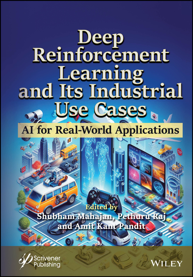 Deep Reinforcement Learning And Its Industrial Use Cases Ai For Realworld Applications Shubham Mahajan Pethuru Raj Amit Kant Pandit