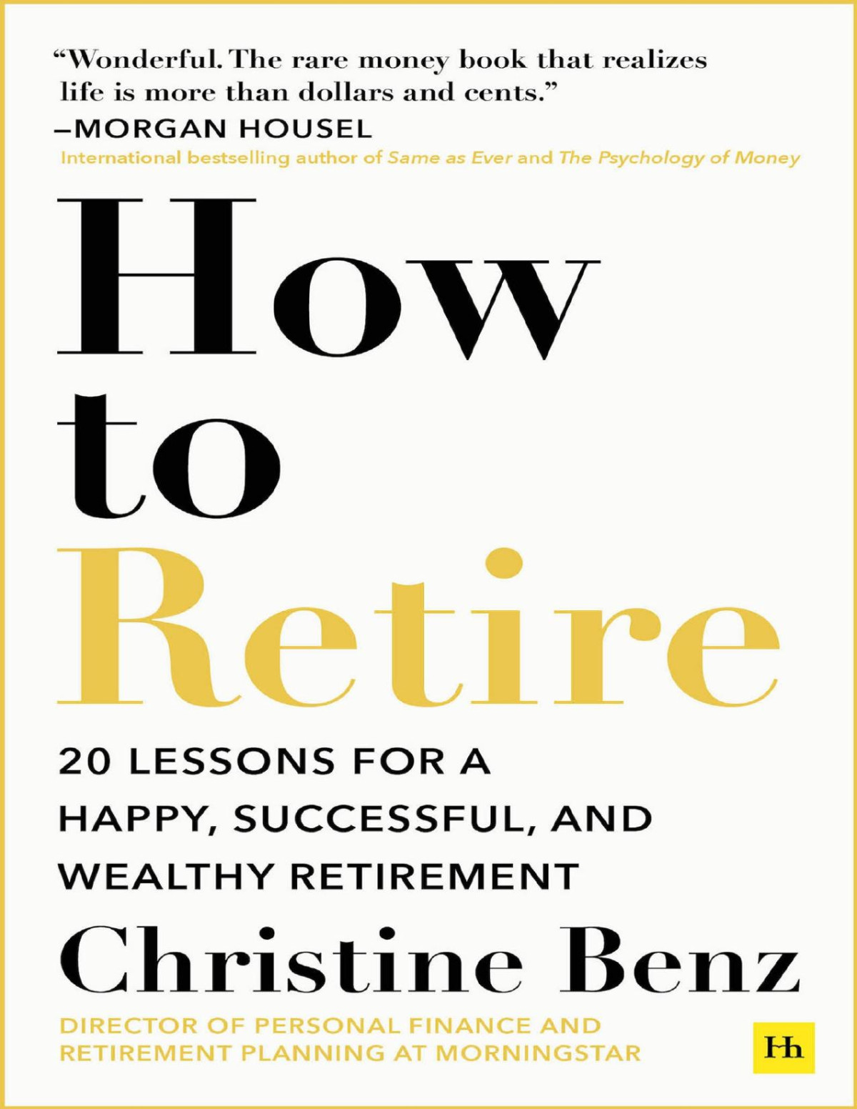 How To Retire 20 Lessons For A Happy Successful And Wealthy Retirement Christine Benz