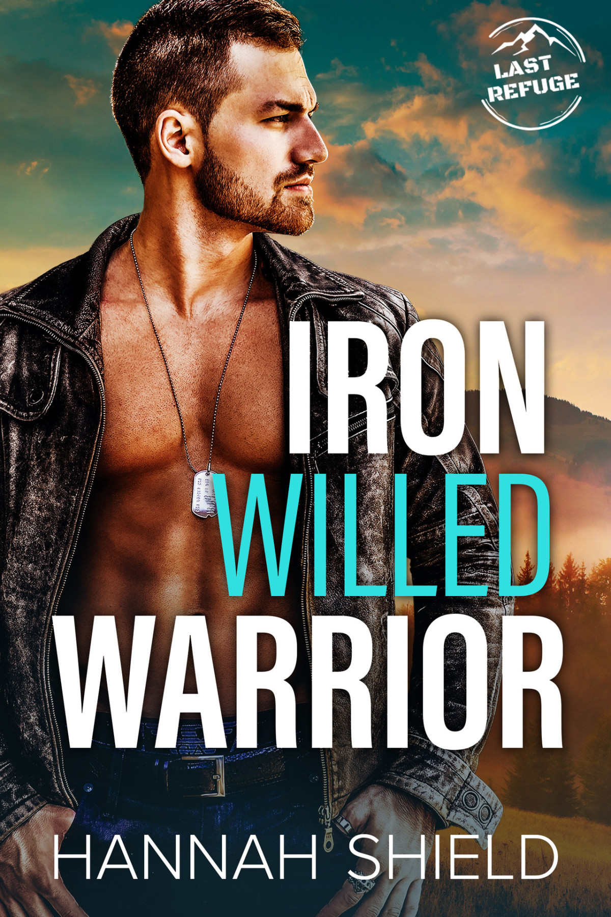 Iron Willed Warrior Last Refuge Protectors Book 5 Hannah Shield
