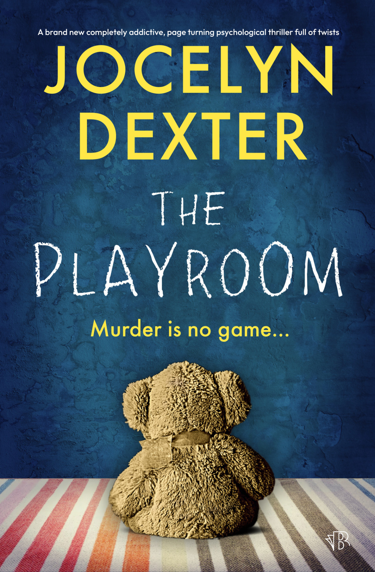 The Playroom A Brand New Completely Addictive Pageturning Psychological Thriller Full Of Twists Jocelyn Dexter