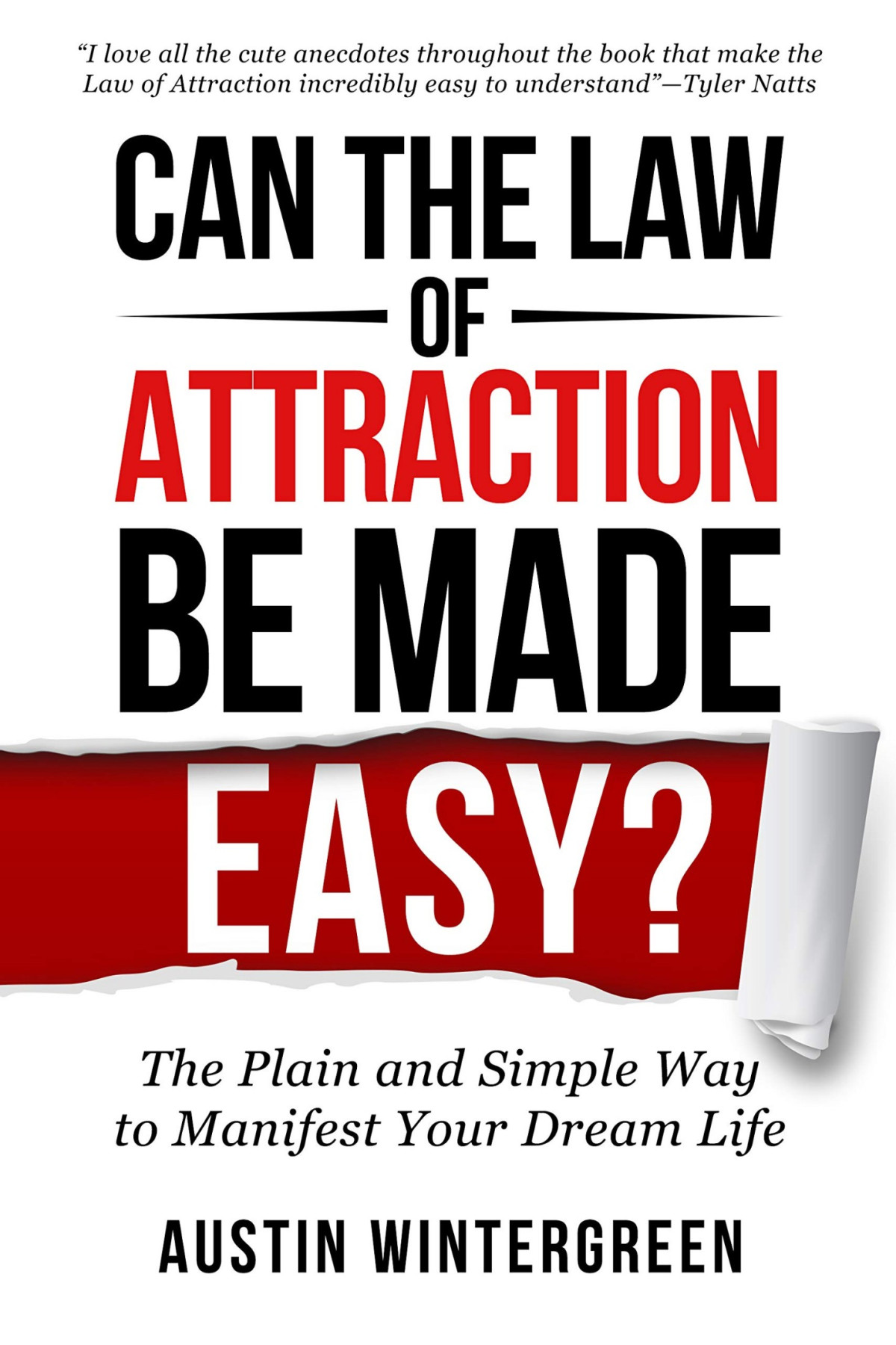 Can The Law Of Attraction Be Made Easy The Plain And Simple Way To Manifest Your Dream Life Austin Wintergreen