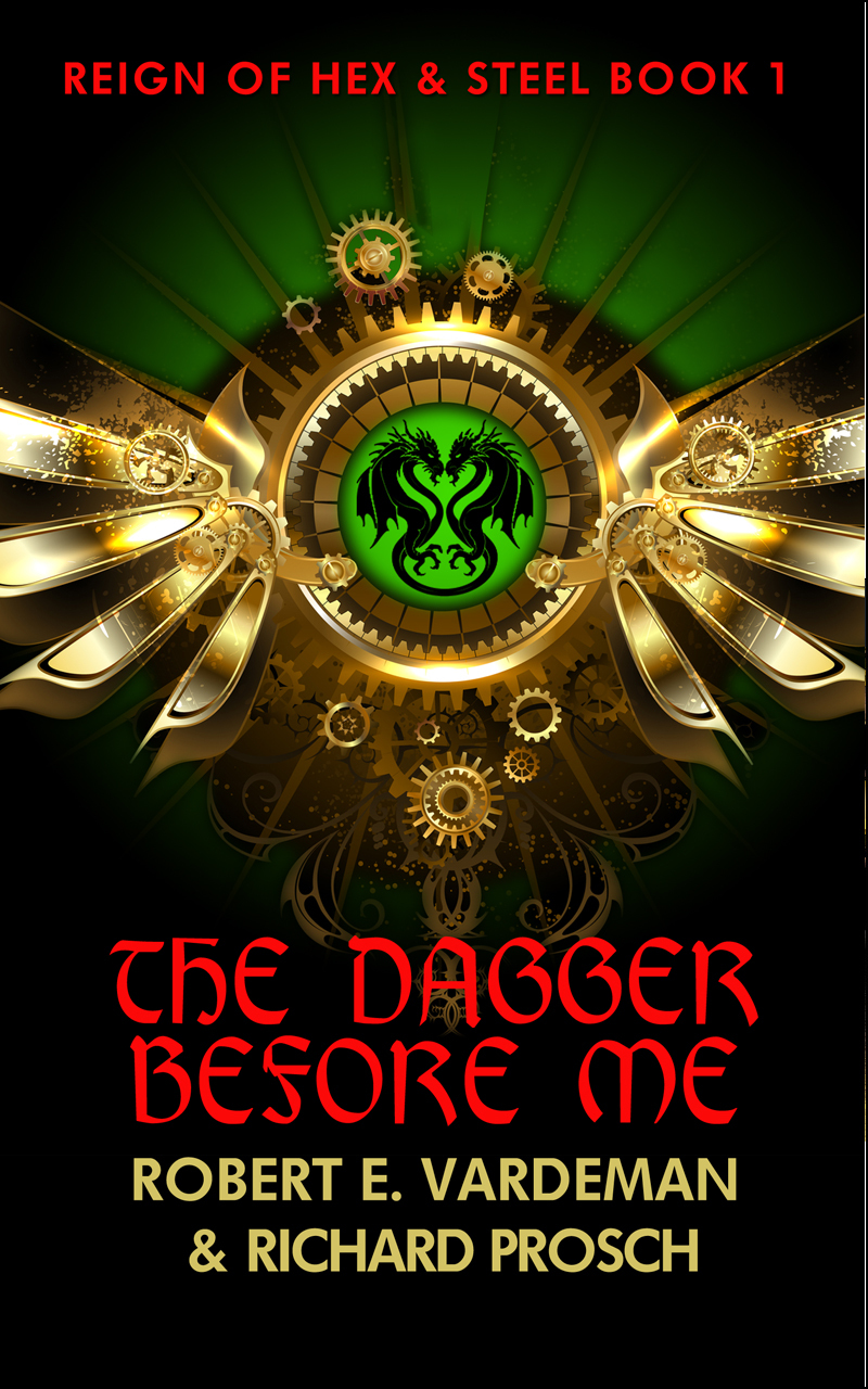 The Dagger Before Me A Rousing Sword Sorcery Fantasy Reign Of Hex And Steel Book 1 Robert E Vardeman Richard Prosch