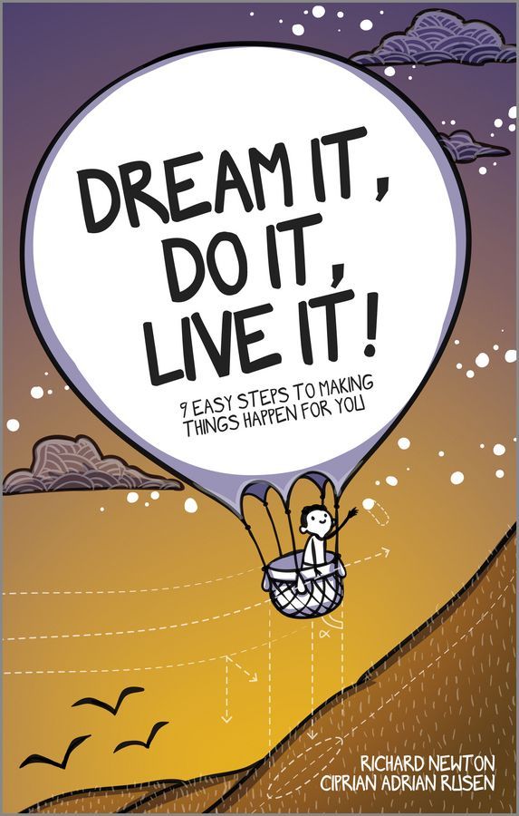 Dream It Do It Live It 9 Easy Steps To Making Things Happen For You Richard Newton Ciprian Adrian Rusen