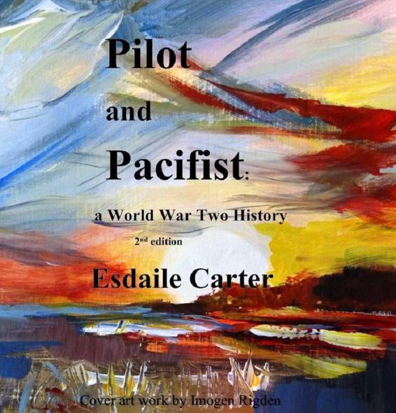 Pilot And Pacifist A World War Two History Carter Esdaile