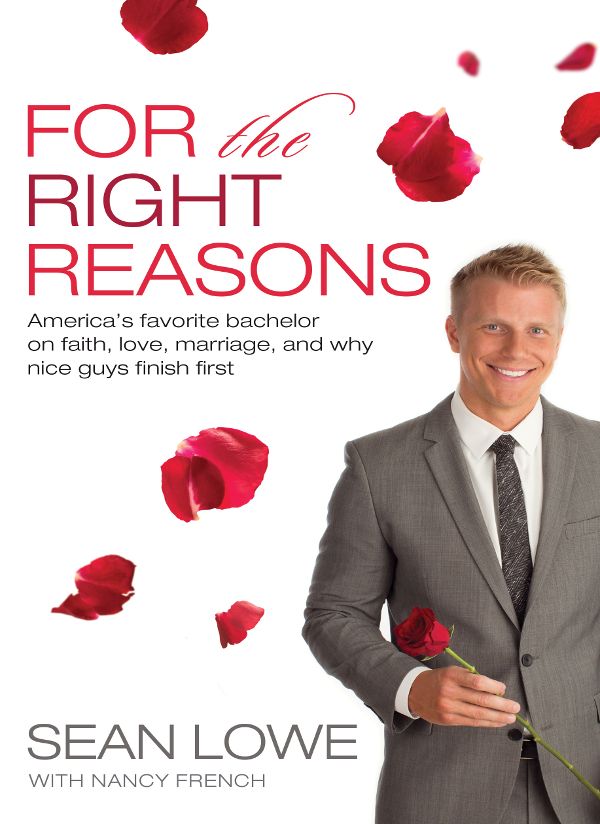 For The Right Reasons Americas Favorite Bachelor On Faith Love Marriage And Why Nice Guys Finish First Sean Lowe