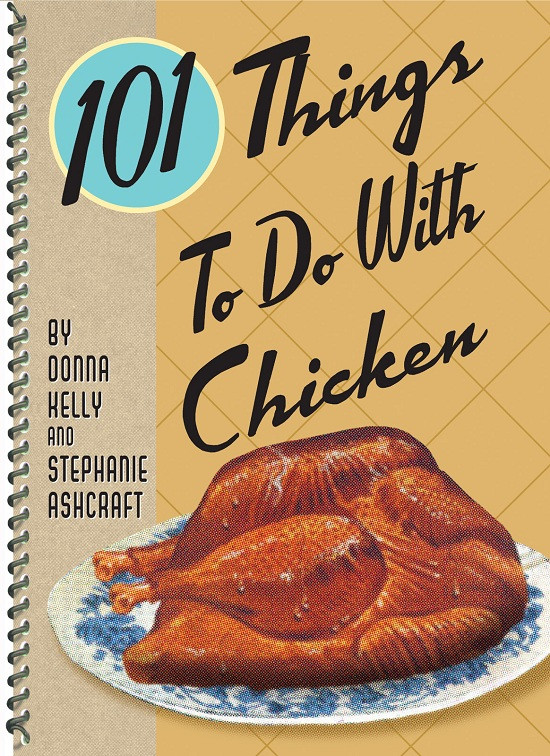 101 Things To Do With Chicken Donna Kelly