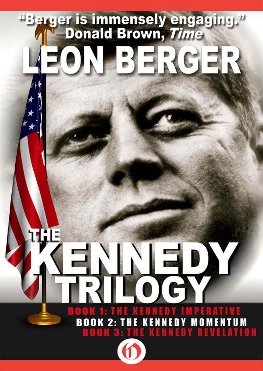 The Kennedy Trilogy The Kennedy Imperative The Kennedy Momentum Tthe Kennedy Revelation Berger