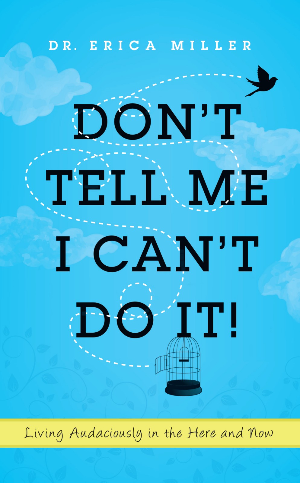 Dont Tell Me I Cant Do It Miller Erica