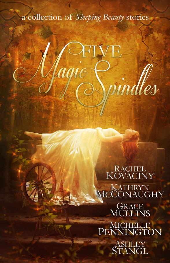 Five Magic Spindles A Collection Of Sleeping Beauty Stories Kovaciny