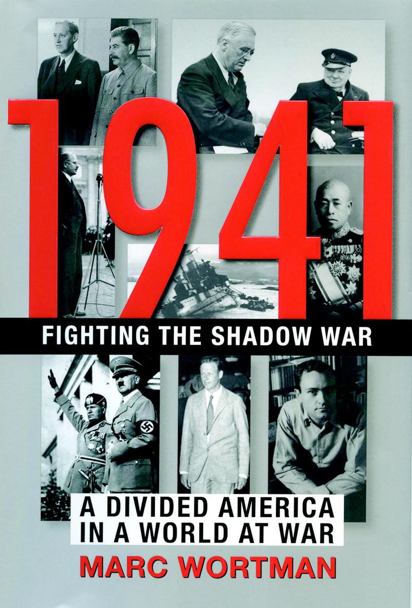 1941 Fighting The Shadow War A Divided America In A World At War Marc Wortman