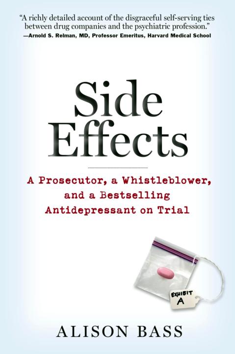 Side Effects A Prosecutor A Whistleblower And A Bestselling Antidepressant On Trial Bass