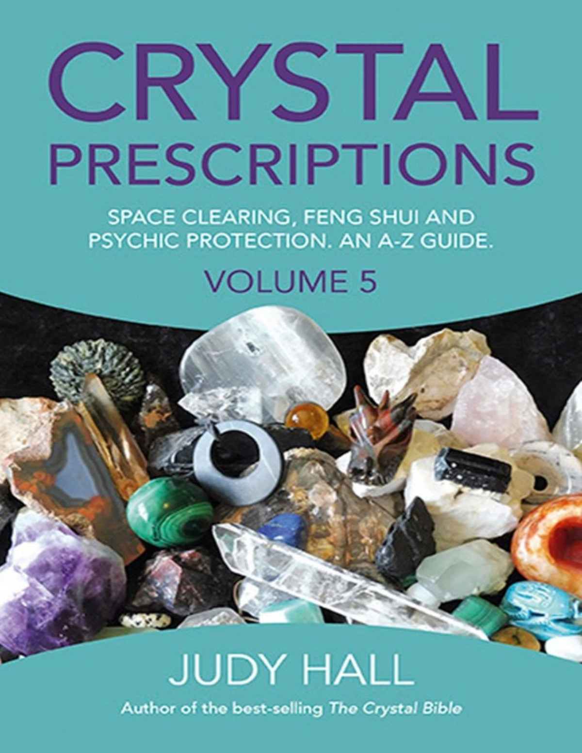 Crystal Prescriptions Space Clearing Feng Shui And Psychic Protection An Az Guide Judy Hall