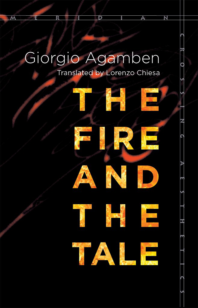 The Fire And The Tale Agamben Giorgio