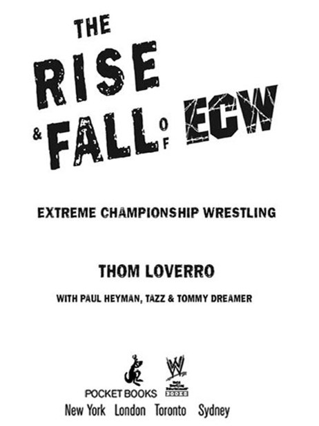 The Rise Fall Of Ecw Loverro Thom Tazz Paul Heyman Dreamer
