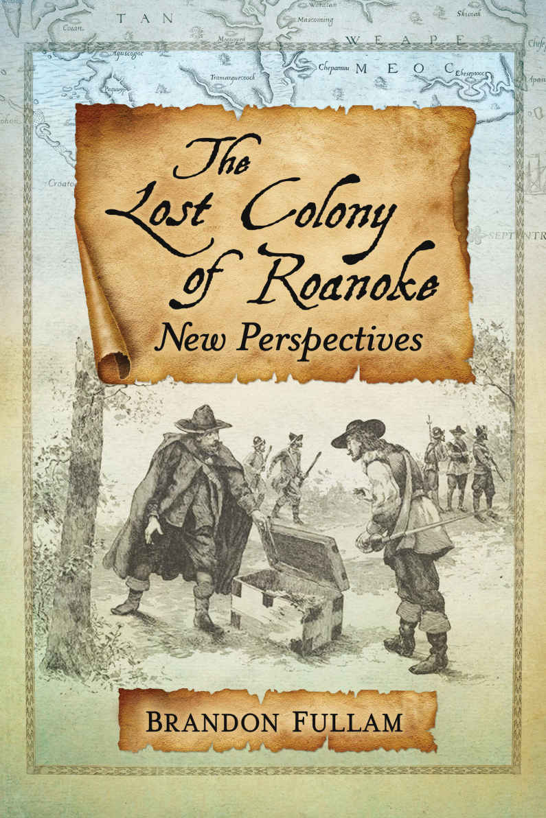 The Lost Colony Of Roanoke New Perspectives Brandon Fullam