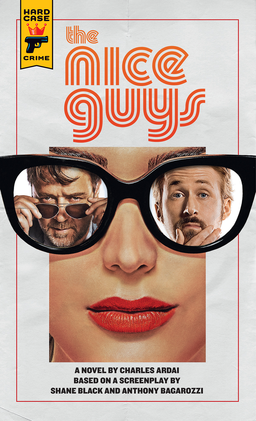 The Nice Guys The Official Movie Novelization Ardai Charles