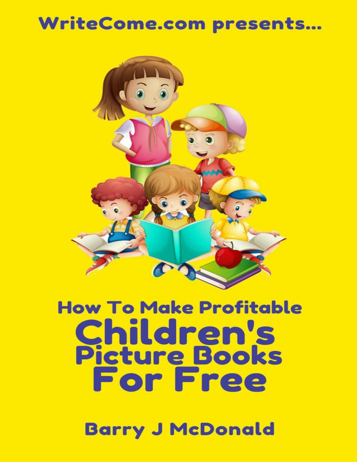 How To Make Amazing And Profitable Childrens Picture Books For Free Barry J Mcdonald