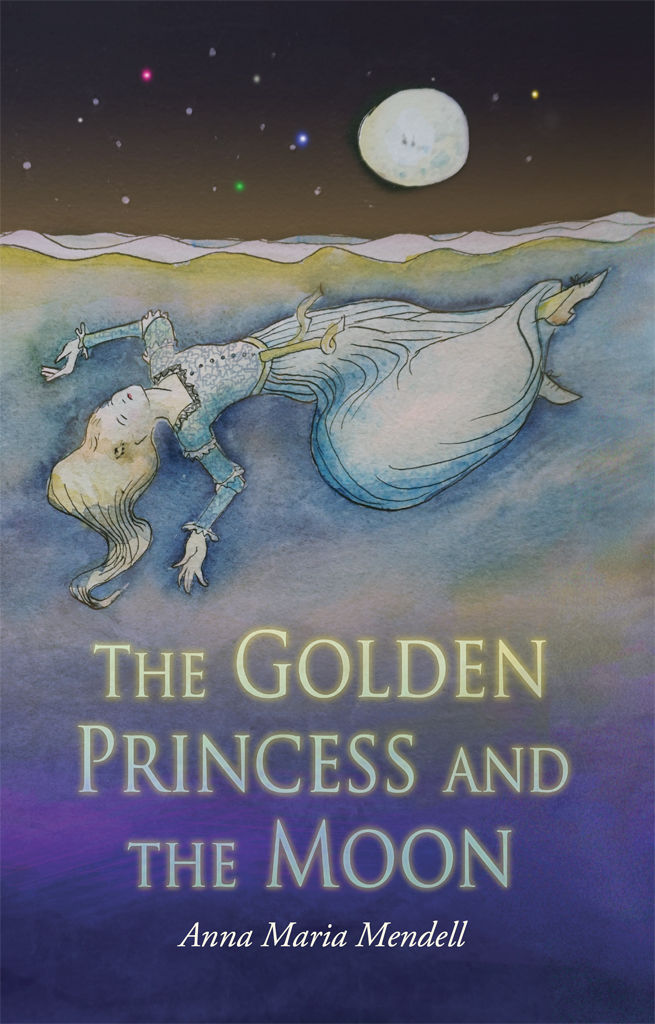 The Golden Princess And The Moon Mendell Anna