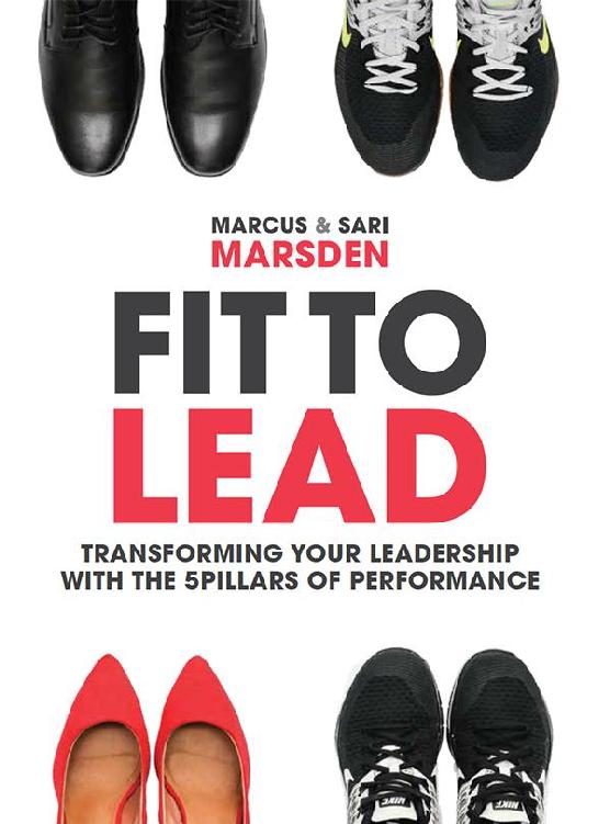 Fit To Lead Transforming Your Leadership With The 5 Pillars Of Performance Marsden