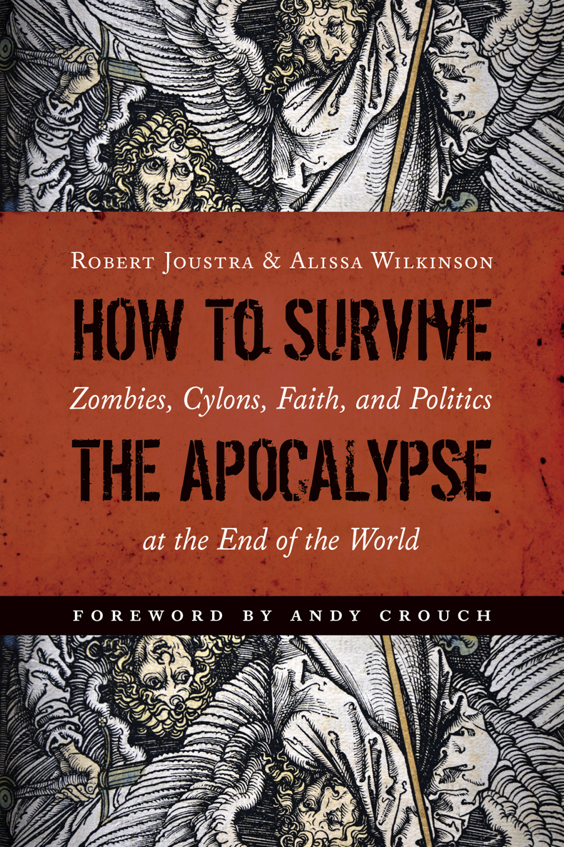 How To Survive The Apocalypse Robert Joustra Alissa Wilkinson