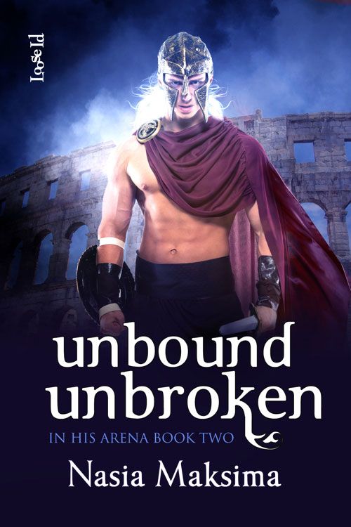 In His Arena 02 Unbound Unbroken Maksima Nasia