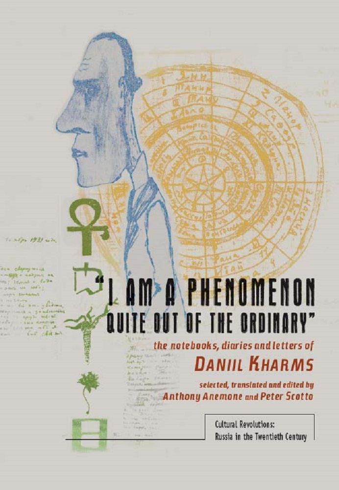 I Am A Phenomenon Quite Out Of The Ordinary The Notebooks Diaries And Letters Of Daniil Kharms Cultural Revolutions Russia In The 20th Century Unbekannt