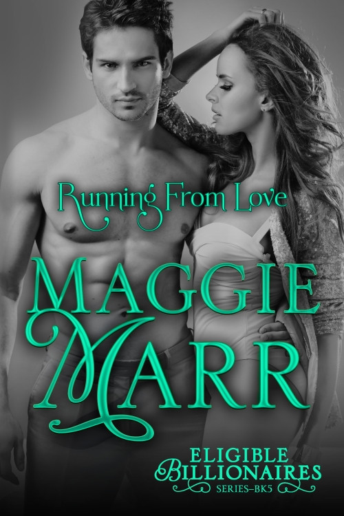 Eligible Billionaires 05 Running From Love Marr Maggie
