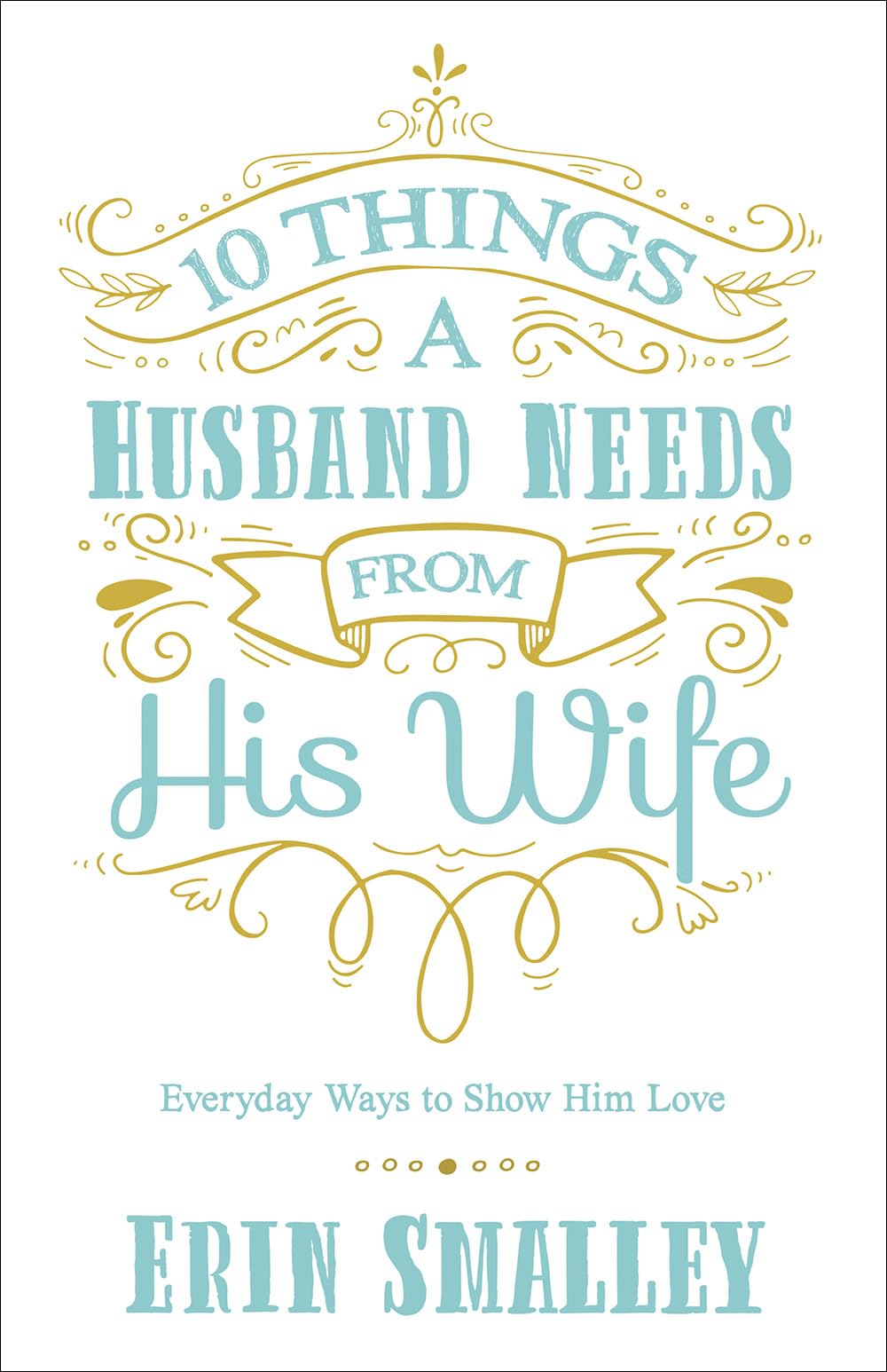 10 Things A Husband Needs From His Wife Erin Smalley