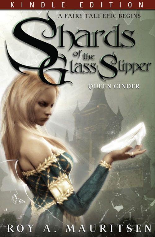 Shards Of The Glass Slipper 01 Queen Cinder Mauritsen Roy A