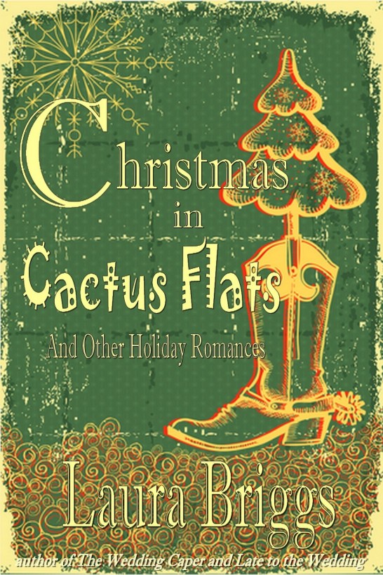 Christmas In Cactus Flats And Other Holiday Romances Briggs Laura