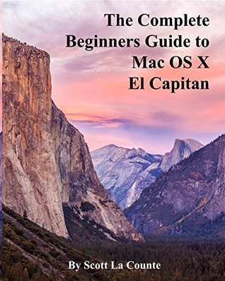 The Complete Beginners Guide To Mac Os X El Capitan Counte Scott La