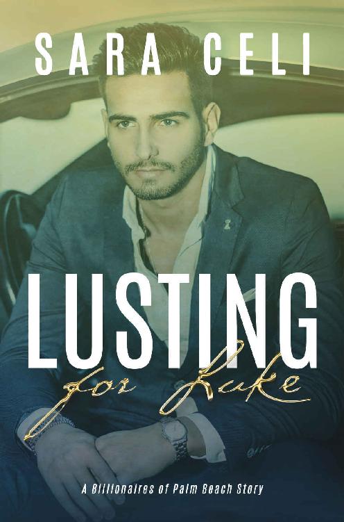 Lusting For Luke A Billionaires Of Palm Beach Story Celi Sara Celi