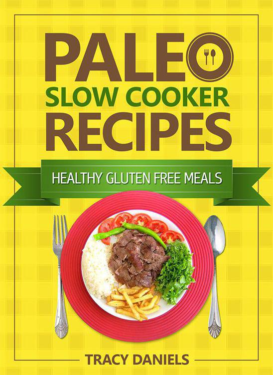 Paleo Slow Cooker 52 Healthy Gluten Free Recipes Healthy Slow Cooker Recipes Daniels